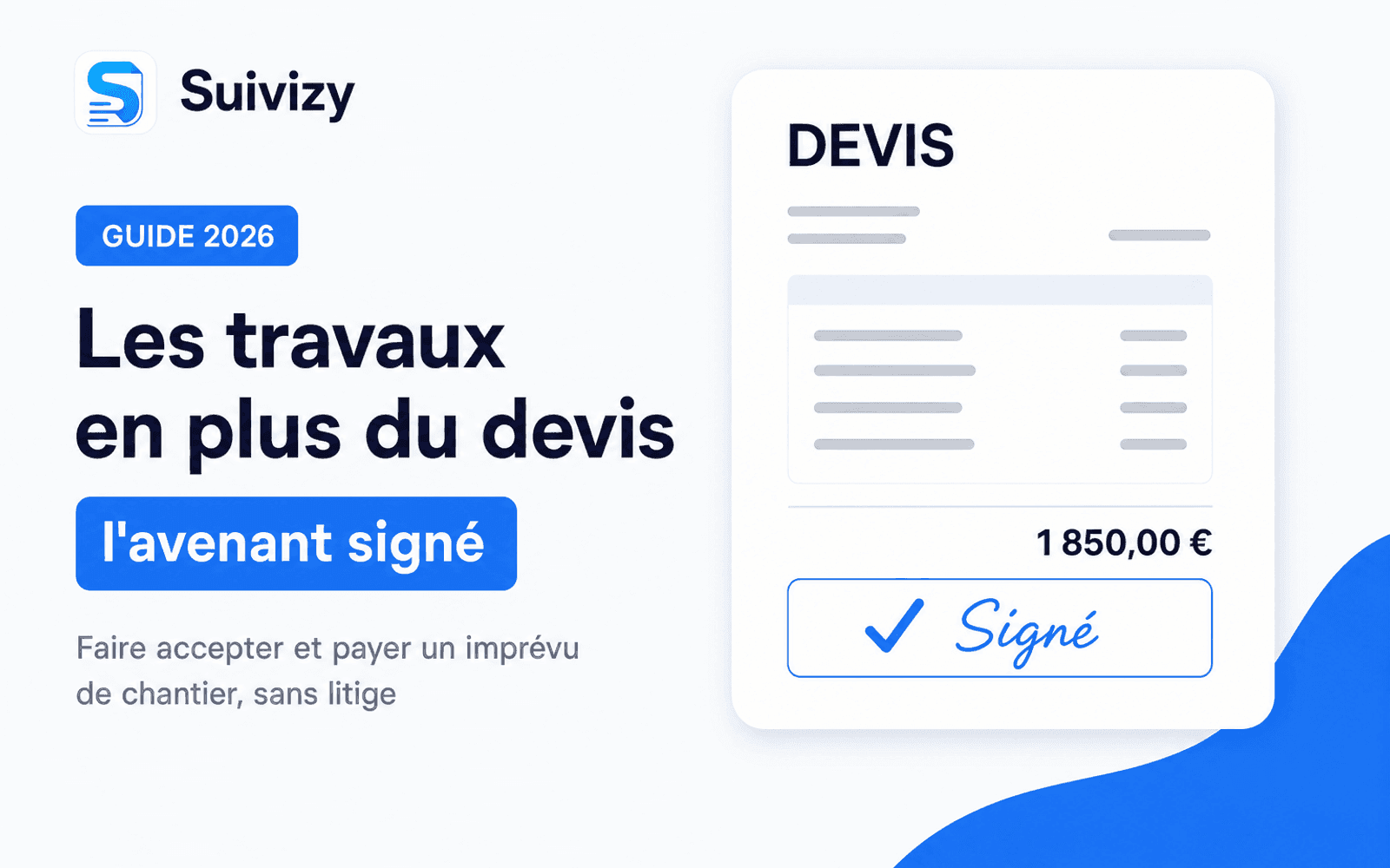 Illustration Suivizy : Les travaux en plus du devis — l'avenant signé. Faire accepter et payer un imprévu de chantier, sans litige